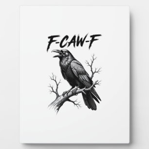 F-Caw-F Crow Funny Crow Lover Humor Bird Creative  Plaque