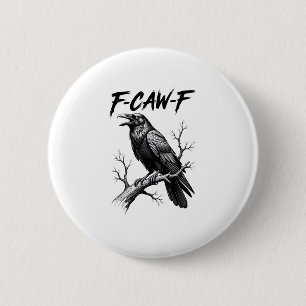 F-Caw-F Crow Funny Crow Lover Humour Bird Creative 2 Inch Round Button