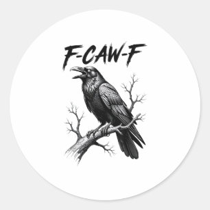 F-Caw-F Crow Funny Crow Lover Humour Bird Creative Classic Round Sticker