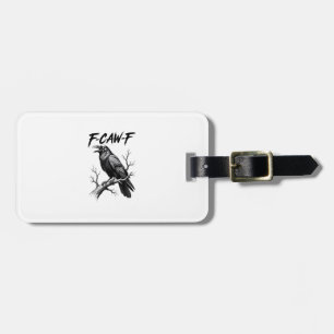 F-Caw-F Crow Funny Crow Lover Humour Bird Creative Luggage Tag