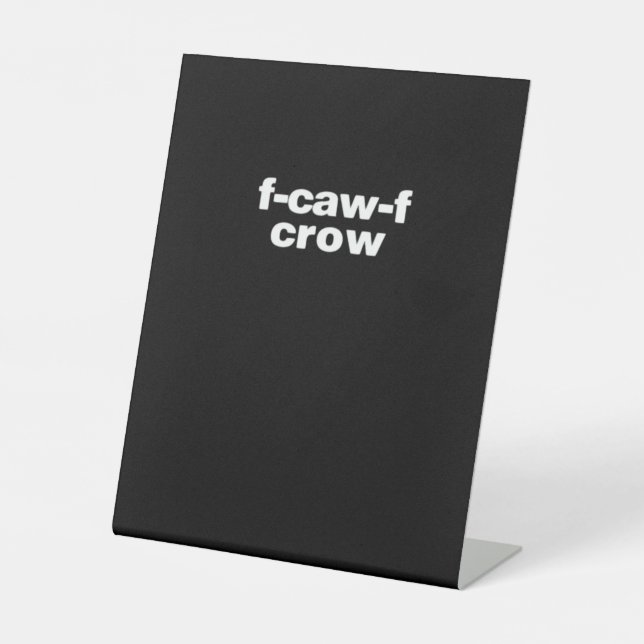 F-Caw-F Crow Funny Crow Retro Classic Pedestal Sign (Front)