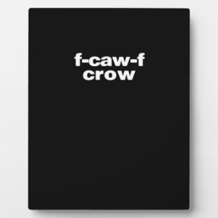 F-Caw-F Crow Funny Crow Retro Classic Plaque
