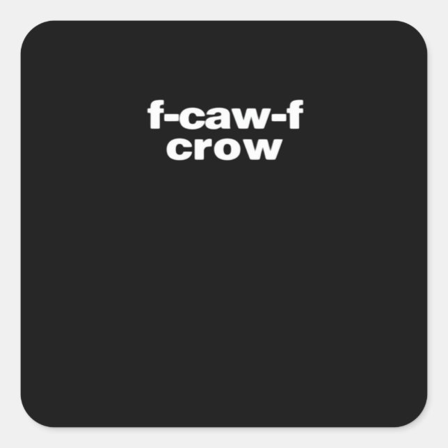 F-Caw-F Crow Funny Crow Retro Classic Square Sticker (Front)