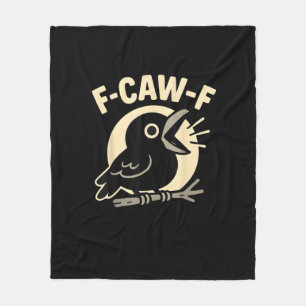 F Caw F Crow Funny F-Caw-F Humor Inappropriate Men Fleece Blanket