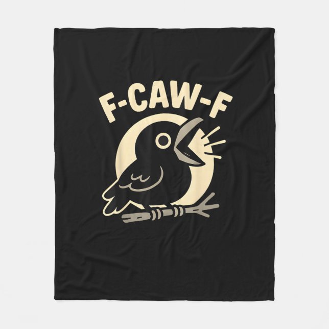 F Caw F Crow Funny F-Caw-F Humour Inappropriate Me Fleece Blanket (Front)