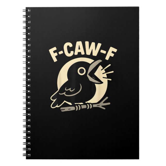 F Caw F Crow Funny F-Caw-F Humour Inappropriate Me Notebook (Front)