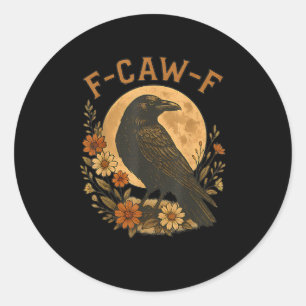 F-Caw-F Crow Funny Gothic Bird Adult Humor Graphic Classic Round Sticker