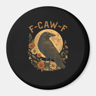 F-Caw-F Crow Funny Gothic Bird Adult Humour Graphi Magnet