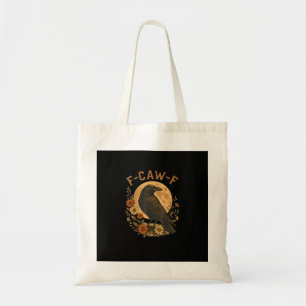 F-Caw-F Crow Funny Gothic Bird Adult Humour Graphi Tote Bag
