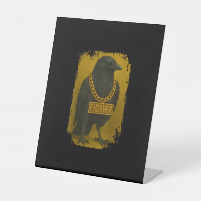 F-Caw-F Crow Funny Quote Raven Bird Adult Humor Pedestal Sign (Front)