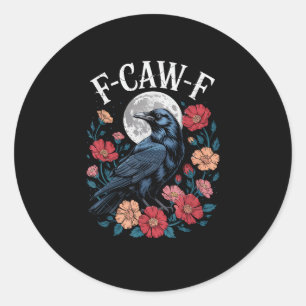 F-Caw-F Crow Gothic Raven Caw Caw For Halloween  Classic Round Sticker