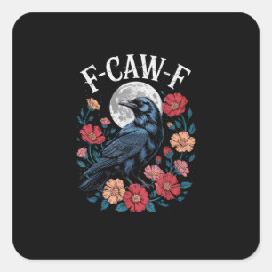F-Caw-F Crow Gothic Raven Caw Caw For Halloween  Square Sticker