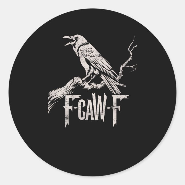 F-Caw-F Crow Pun Funny Bird Cawing Grunge Back Classic Round Sticker (Front)