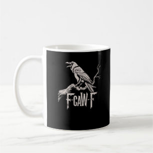 F-Caw-F Crow Pun Funny Bird Cawing Grunge Back Coffee Mug