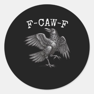F-Caw-F Crow Pun Funny Bird Cawing Grunge Classic Round Sticker