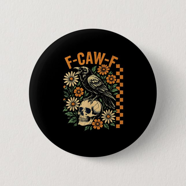 F-Caw-F Crow Pun Funny Bird Cawing Grunge Hallowee 2 Inch Round Button (Front)
