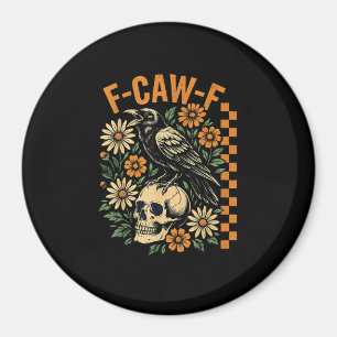 F-Caw-F Crow Pun Funny Bird Cawing Grunge Hallowee Magnet