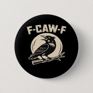 F-Caw-F Crow Raven Vintage Style 2 Inch Round Button