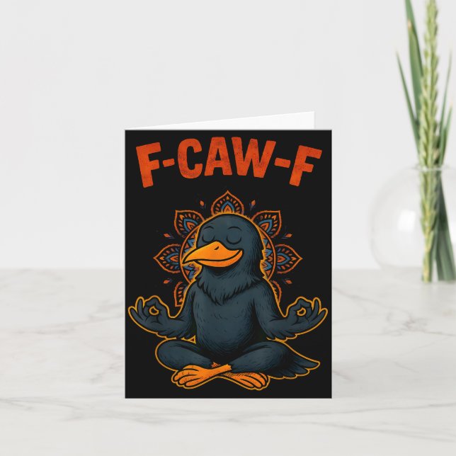 F Caw F Crow Shirt Funny Zen Raven Meditation Fawk Card (Front)