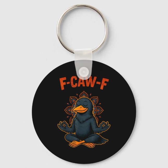 F Caw F Crow Shirt Funny Zen Raven Meditation Fawk Keychain (Front)