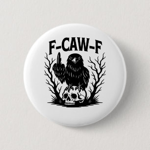 F-Caw-F Essential Cool Unique 2 Inch Round Button