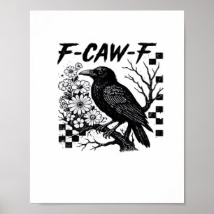 F Caw F Essential Funny Trendy Style Poster