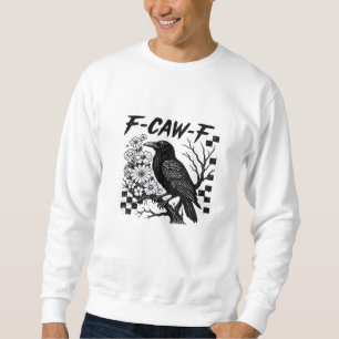 F-Caw-F Essential Funny Trendy Sweatshirt