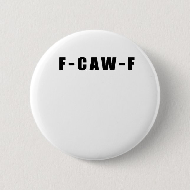 F-Caw-F Essential Simple Clean 2 Inch Round Button (Front)