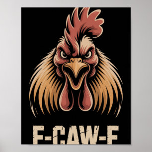 F-caw-f Fierce Chicken Head Scream Intense Farm Hu Poster