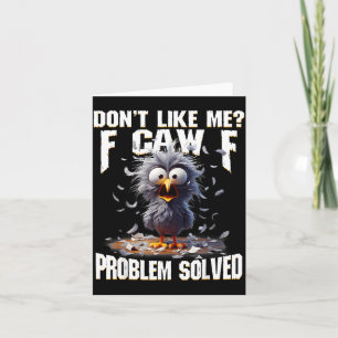 F Caw F Funny Angry Chicken Don't Like Me Problem  Card