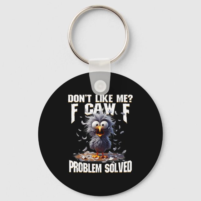 F Caw F Funny Angry Chicken Don't Like Me Problem  Keychain (Front)