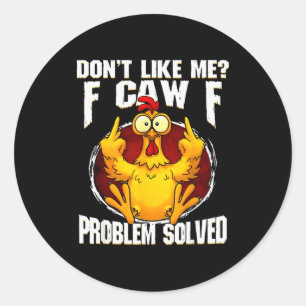 F-caw-f Funny Angry Chicken Dont Like Me Problem S Classic Round Sticker