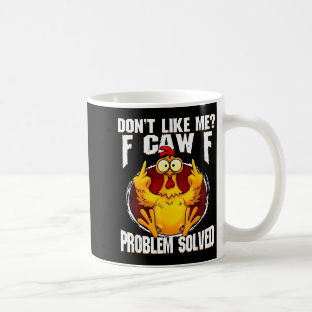 F-caw-f Funny Angry Chicken Dont Like Me Problem S Coffee Mug (Right)