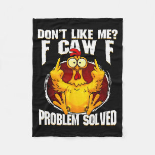 F-caw-f Funny Angry Chicken Dont Like Me Problem S Fleece Blanket