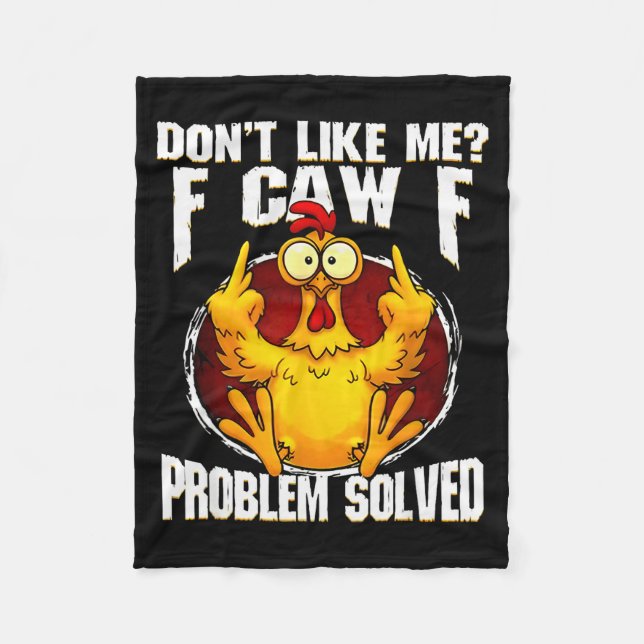 F-caw-f Funny Angry Chicken Dont Like Me Problem S Fleece Blanket (Front)
