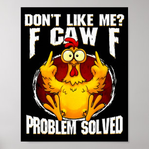 F-caw-f Funny Angry Chicken Dont Like Me Problem S Poster
