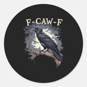 F Caw F Funny Bird Crow Creative Casual Design Classic Round Sticker
