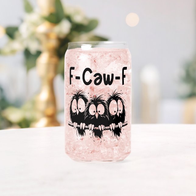 F-Caw-F Funny Bird Quote Gifts  Can Glass (Insitu (Wedding))