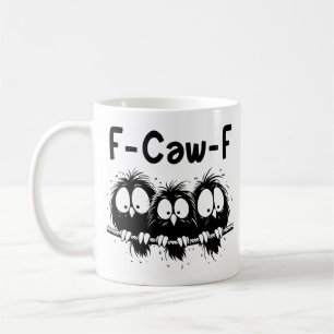 F-Caw-F Funny Bird Quote Gifts Coffee Mug