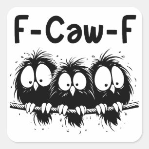 F-Caw-F Funny Bird Quote Gifts  Square Sticker