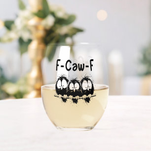 F-Caw-F Funny Bird Quote Gifts Stemless Wine Glass