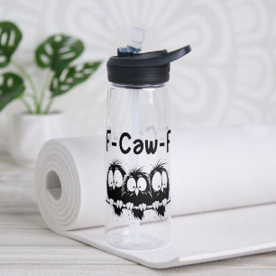 F-Caw-F Funny Bird Quote Gifts Water Bottle