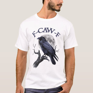 F-caw-f Funny Black Bird Black Crow T-Shirt