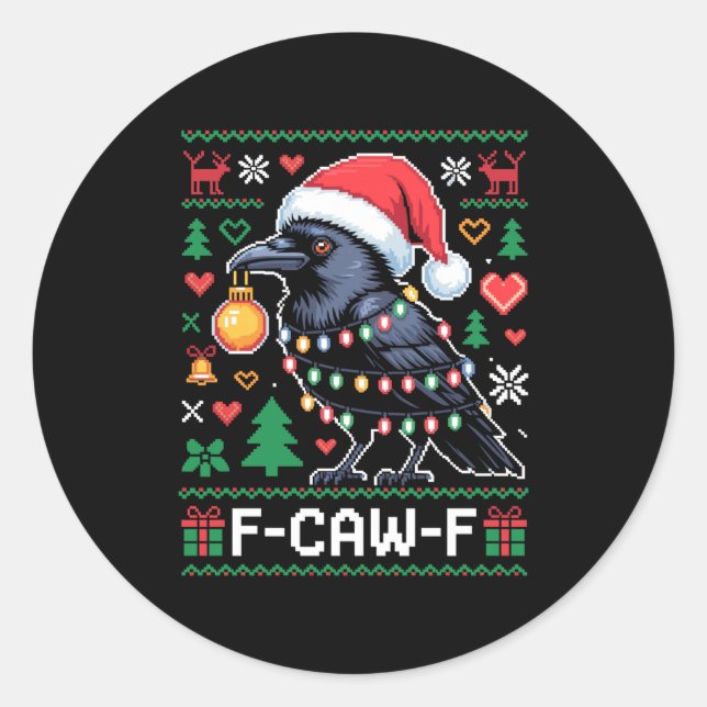 F-caw-f Funny Black Bird Humor Christmas Ugly Swea Classic Round Sticker (Front)
