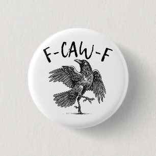  F-Caw-F Funny Black Crow F-Caw-F Funny Black Bird 1 Inch Round Button