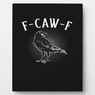 F-Caw-F Funny Casual Plaque