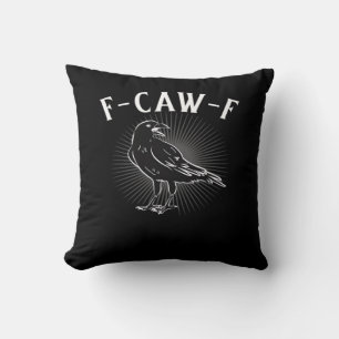 F-Caw-F Funny Casual Throw Pillow