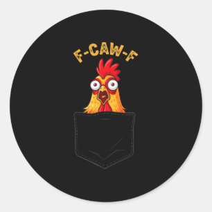 F-caw-f Funny Chicken Cket Humor Quote Rooster Mem Classic Round Sticker