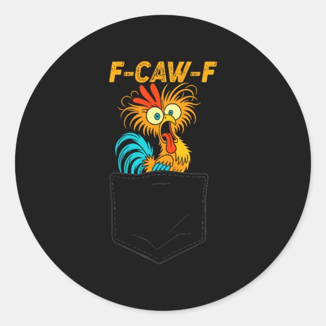 F-caw-f Funny Chicken Cket Humour Quote Rooster Me Classic Round Sticker (Front)