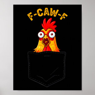 F-caw-f Funny Chicken Cket Humour Quote Rooster Me Poster